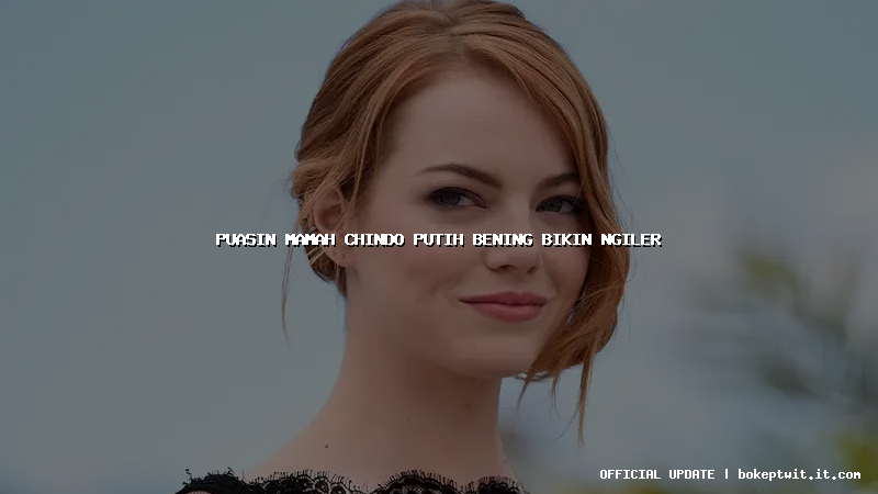 puasin mamah chindo putih bening bikin ngiler