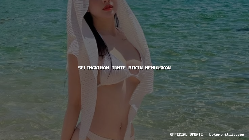 selingkuhan tante bikin memuaskan