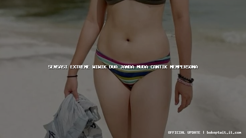 sensasi extreme wiwik dua janda muda cantik mempersona
