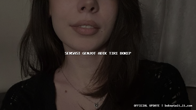 sensasi genjot adik tiri bokep