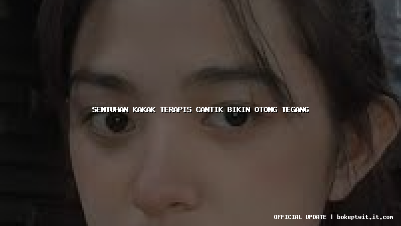 sentuhan kakak terapis cantik bikin otong tegang sentuhan kakak terapis cantik bikin otong tegang