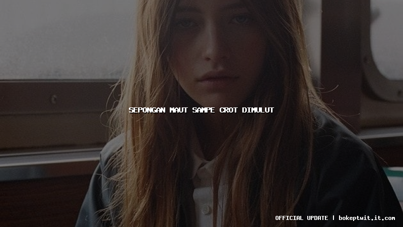 sepongan maut sampe crot dimulut sepongan maut sampe crot dimulut