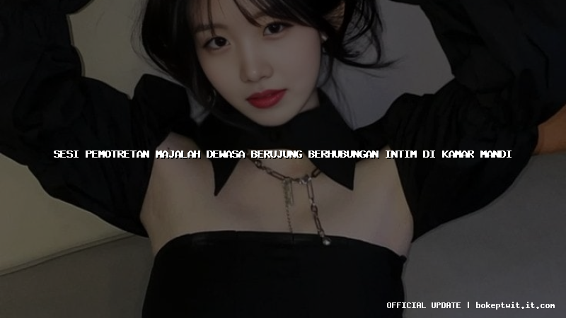 sesi pemotretan majalah dewasa berujung berhubungan intim di kamar mandi