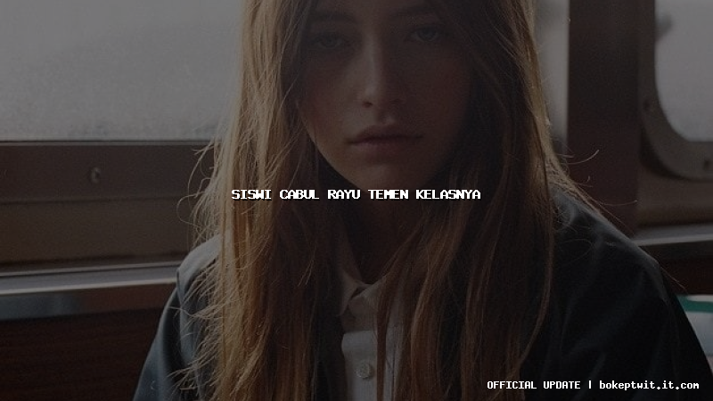 siswi cabul rayu temen kelasnya siswi cabul rayu temen kelasnya