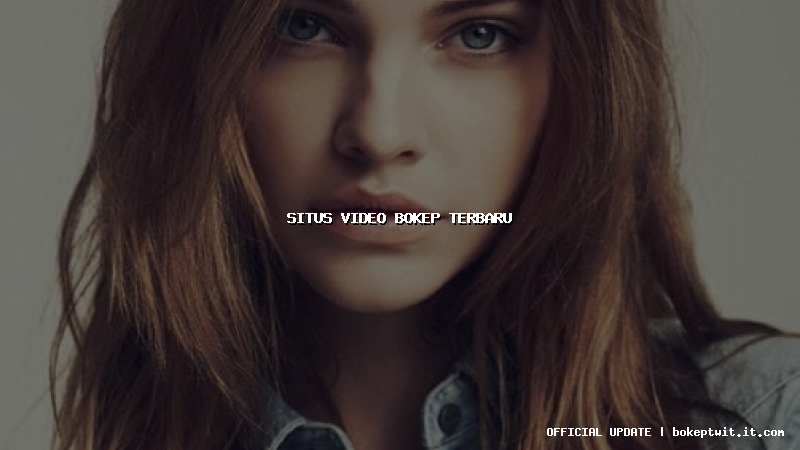 situs video bokep terbaru situs video bokep terbaru