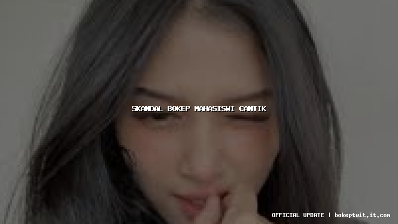 skandal bokep mahasiswi cantik