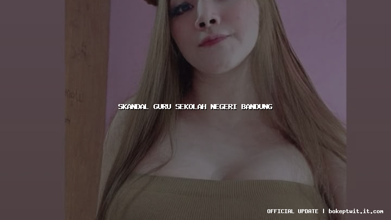 skandal guru sekolah negeri bandung skandal guru sekolah negeri bandung