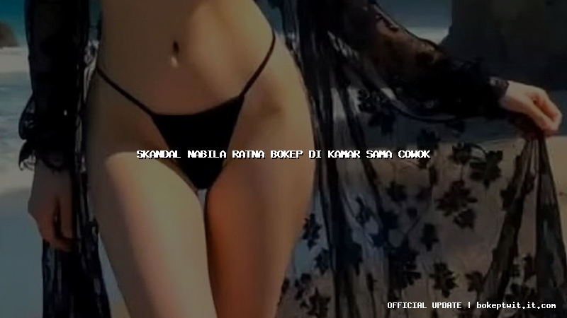 skandal nabila ratna bokep di kamar sama cowok skandal nabila ratna bokep di kamar sama cowok