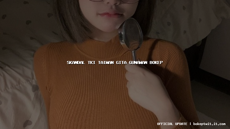 skandal tki taiwan gita gunawan bokep skandal tki taiwan gita gunawan bokep