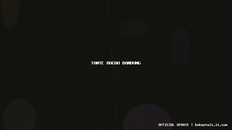 tante bocah bandung tante bocah bandung