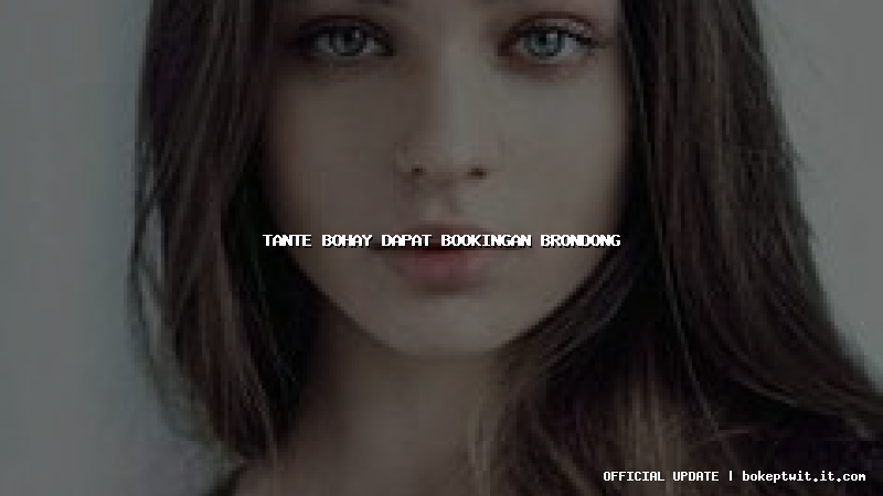 tante bohay dapat bookingan brondong