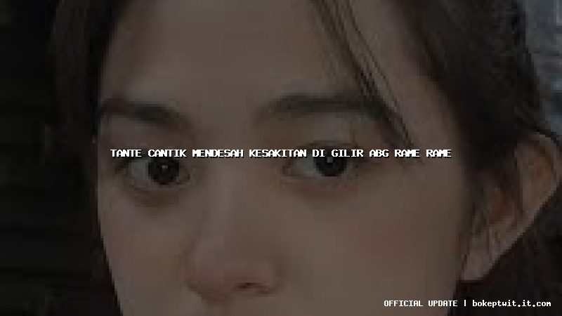 tante cantik mendesah kesakitan di gilir abg rame rame tante cantik mendesah kesakitan di gilir abg rame rame