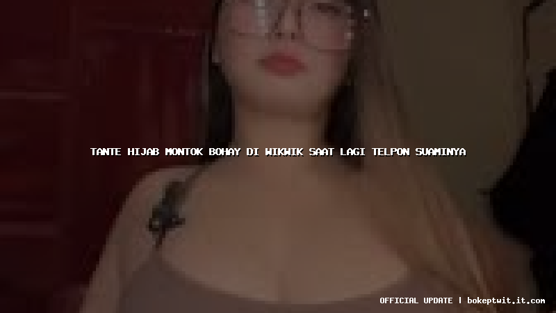 tante hijab montok bohay di wikwik saat lagi telpon suaminya tante hijab montok bohay di wikwik saat lagi telpon suaminya