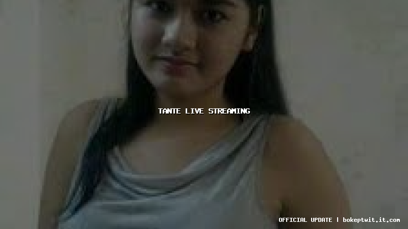 tante live streaming