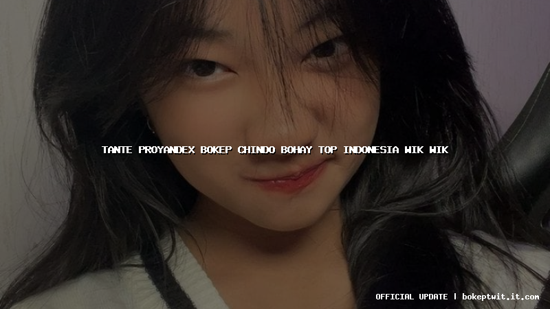 tante proyandex bokep chindo bohay top indonesia wik wik