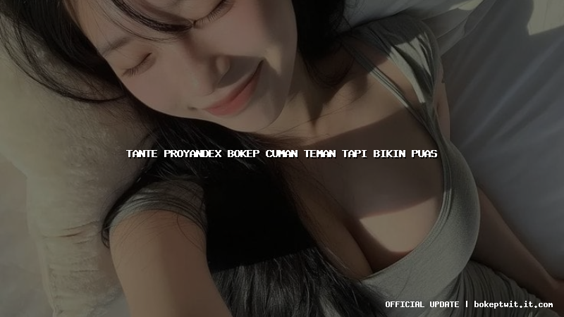 tante proyandex bokep cuman teman tapi bikin puas tante proyandex bokep cuman teman tapi bikin puas