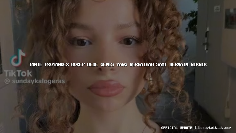 tante proyandex bokep dede gemes yang bergairah saat bermain wikwik
