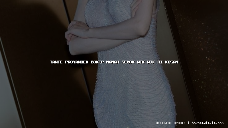 tante proyandex bokep mamah semok wik wik di kosan tante proyandex bokep mamah semok wik wik di kosan