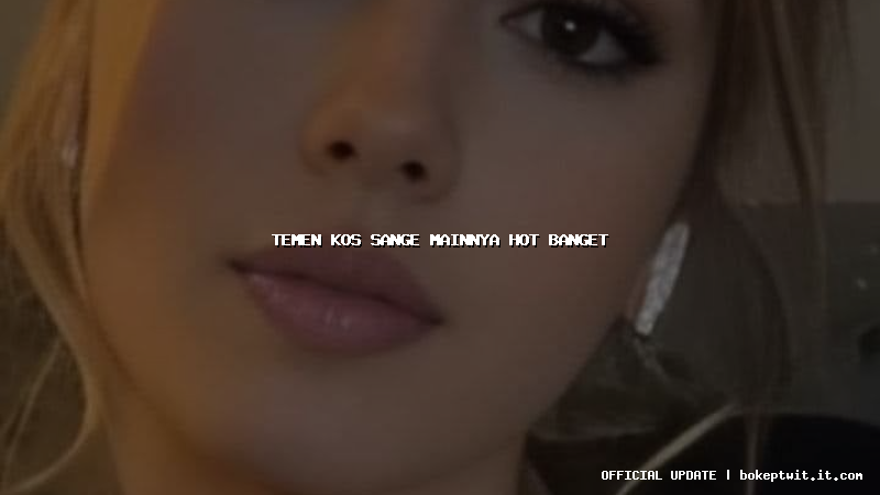 temen kos sange mainnya hot banget temen kos sange mainnya hot banget
