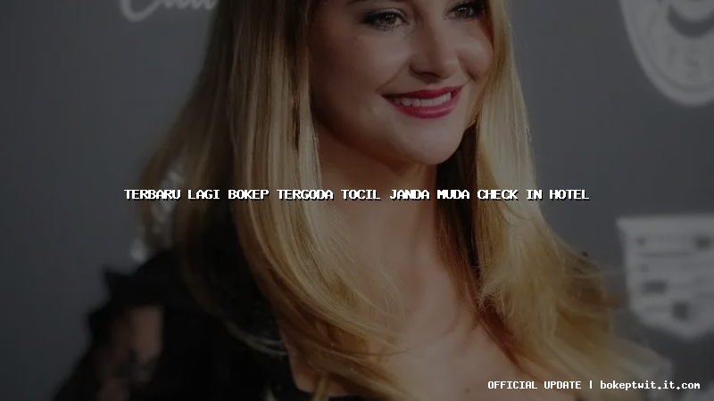 terbaru lagi bokep tergoda tocil janda muda check in hotel