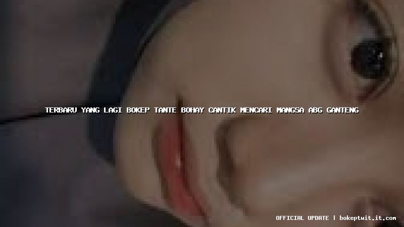 terbaru yang lagi bokep tante bohay cantik mencari mangsa abg ganteng