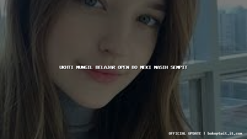 ukhti mungil belajar open bo meki masih sempit ukhti mungil belajar open bo meki masih sempit