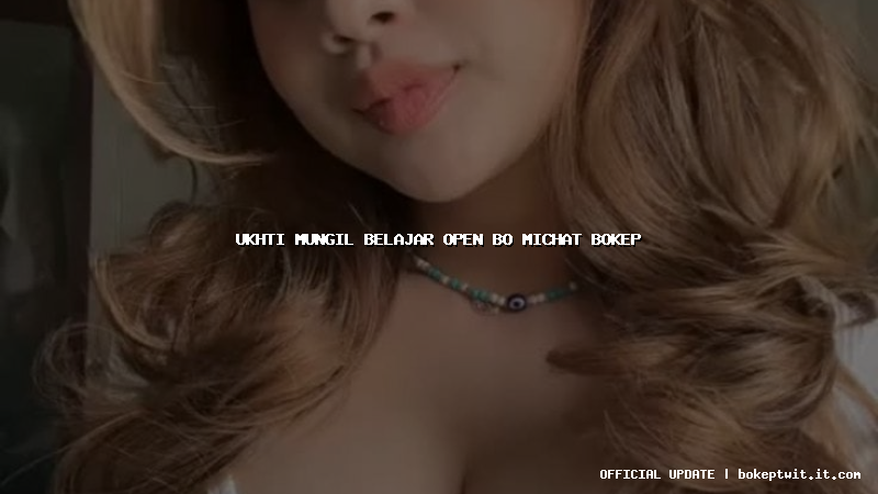 ukhti mungil belajar open bo michat bokep