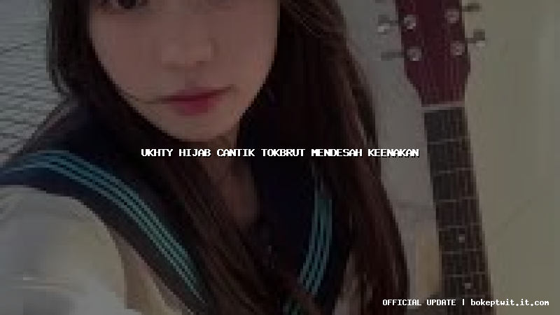 ukhty hijab cantik tokbrut mendesah keenakan ukhty hijab cantik tokbrut mendesah keenakan