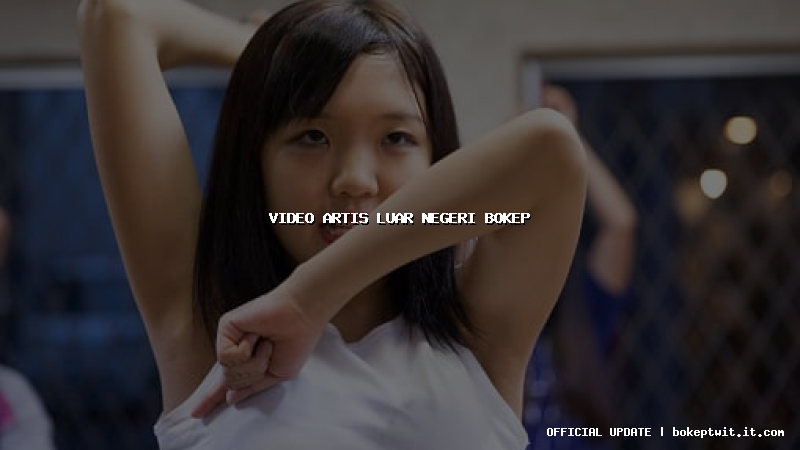 video artis luar negeri bokep