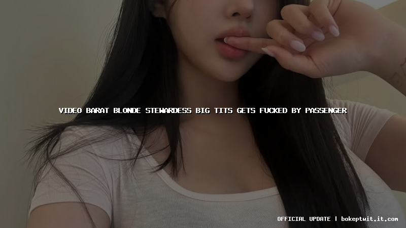 video barat blonde stewardess big tits gets fucked by passenger