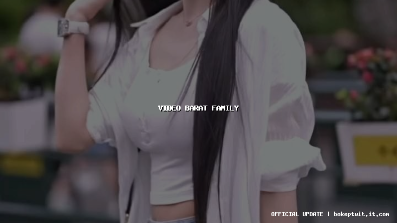 video barat family video barat family