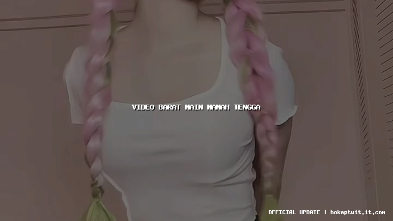 video barat main mamah tengga