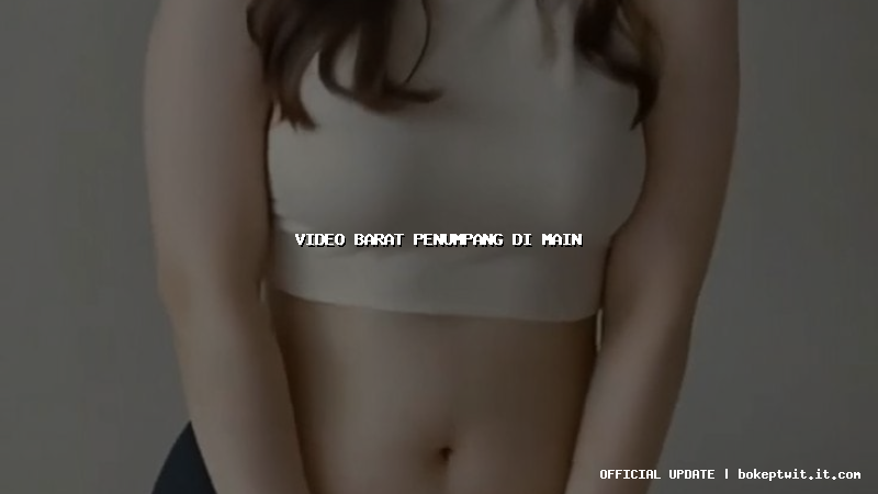 video barat penumpang di main