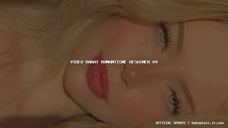 video barat romantisme desainer 04