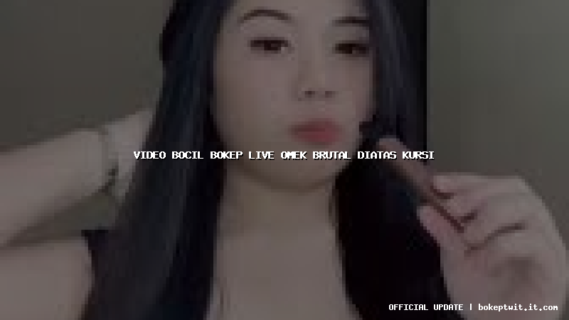 video bocil bokep live omek brutal diatas kursi video bocil bokep live omek brutal diatas kursi