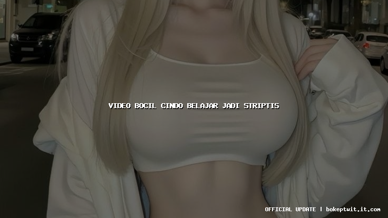 video bocil cindo belajar jadi striptis