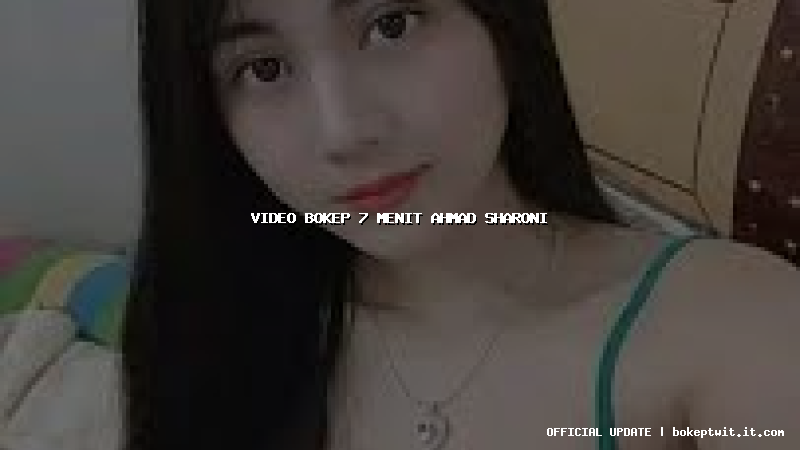 video bokep 7 menit ahmad sharoni