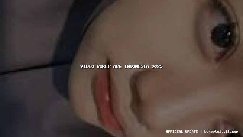 video bokep abg indonesia 2025