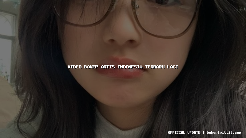 video bokep artis indonesia terbaru lagi video bokep artis indonesia terbaru lagi