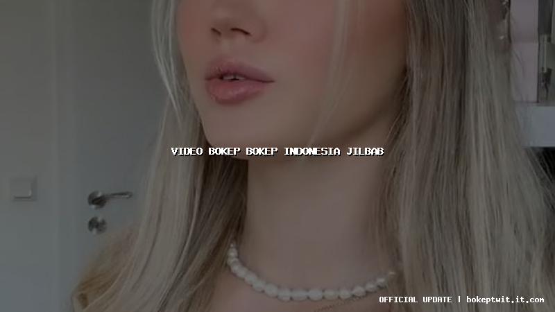 video bokep bokep indonesia jilbab video bokep bokep indonesia jilbab