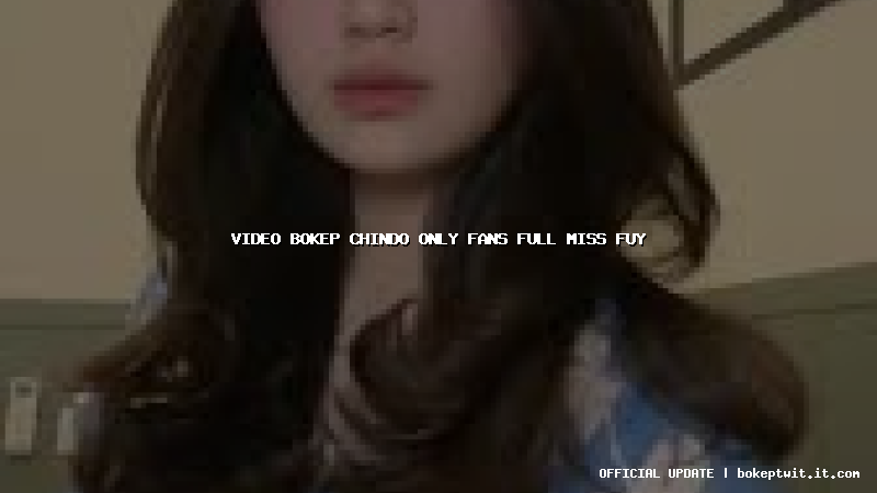 video bokep chindo only fans full miss fuy