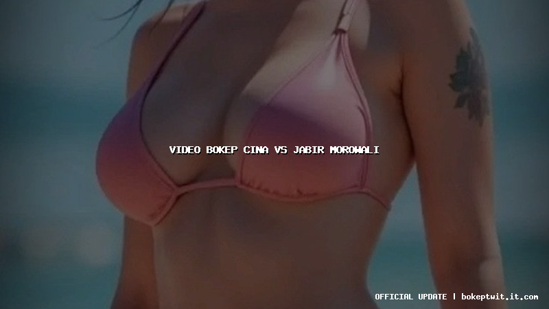 video bokep cina vs jabir morowali