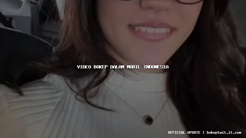 video bokep dalam mobil indonesia
