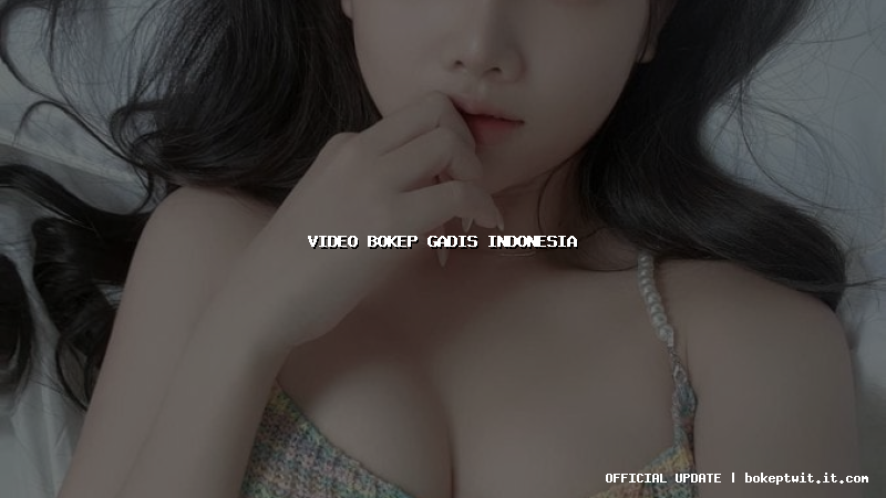 video bokep gadis indonesia