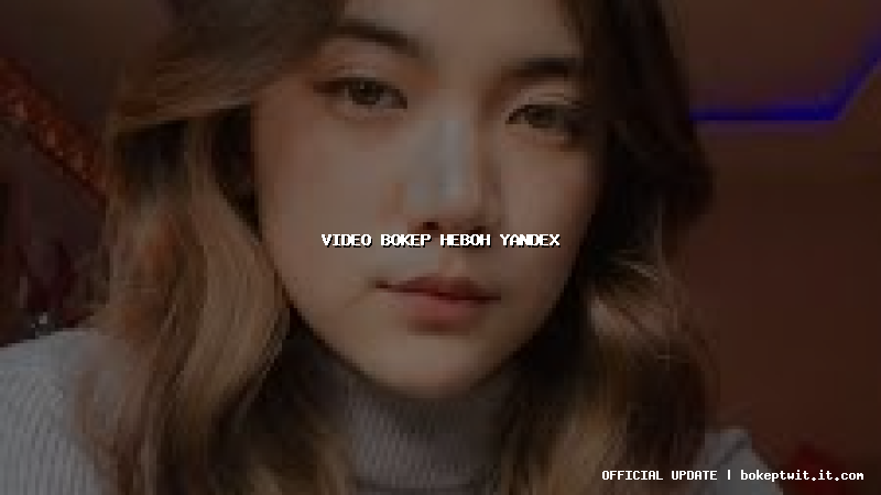 video bokep heboh yandex video bokep heboh yandex