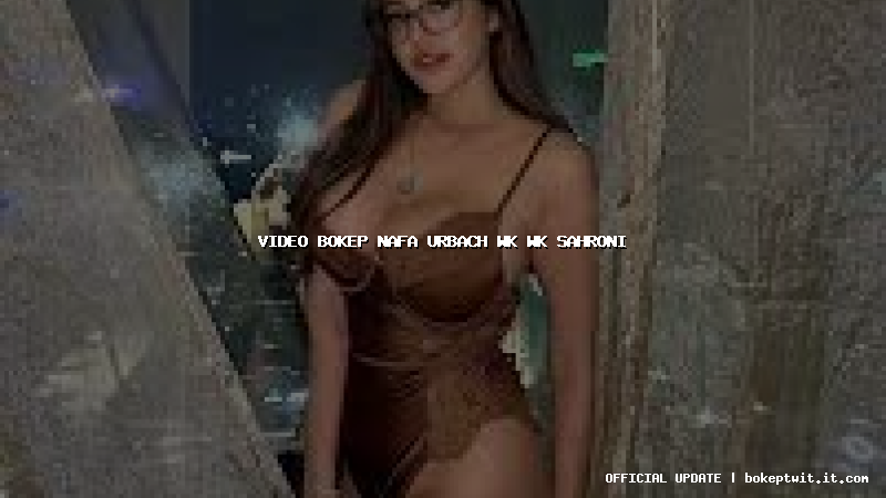 video bokep nafa urbach wk wk sahroni