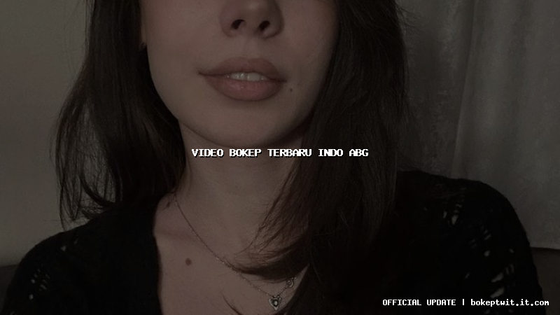video bokep terbaru indo abg