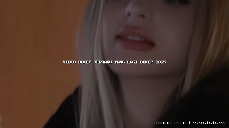 video bokep terbaru yang lagi bokep 2025