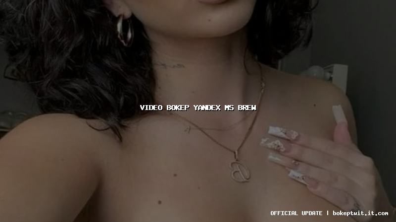video bokep yandex ms brew video bokep yandex ms brew