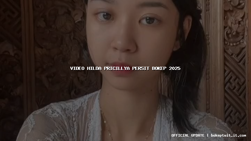 video hilda pricillya persit bokep 2025